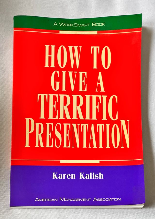 <a href="https://www.touchelivros.com.br/livro/how-to-give-a-terrific-presentation/">How To Give a Terrific Presentation - Karen Kalish</a>