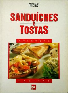 <a href="https://www.touchelivros.com.br/livro/sanduiches-e-tostas-coleccao-habitat/">Sanduíches e Tostas: Colecção Habitat - Fritz Faist</a>