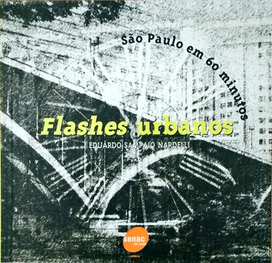 <a href="https://www.touchelivros.com.br/livro/flashes-urbanos-sao-paulo-em-60-minutos/">Flashes Urbanos: São Paulo Em 60 Minutos - Eduardo Sampaio Nardelli; Autografado</a>