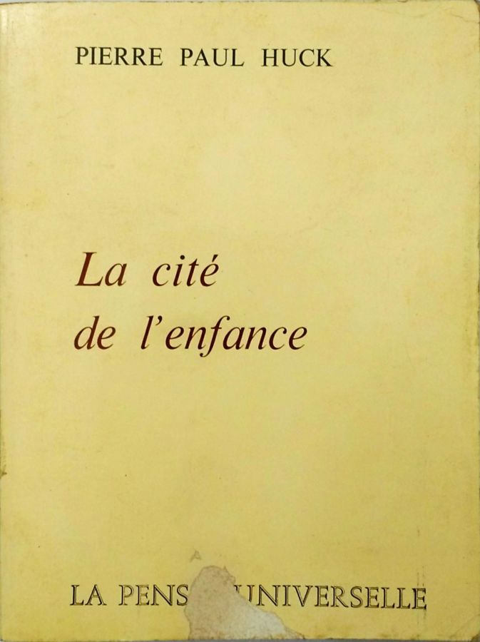 <a href="https://www.touchelivros.com.br/livro/la-cite-de-lenfance-2/">La Cité de Lenfance - Pierre Paul Huck</a>