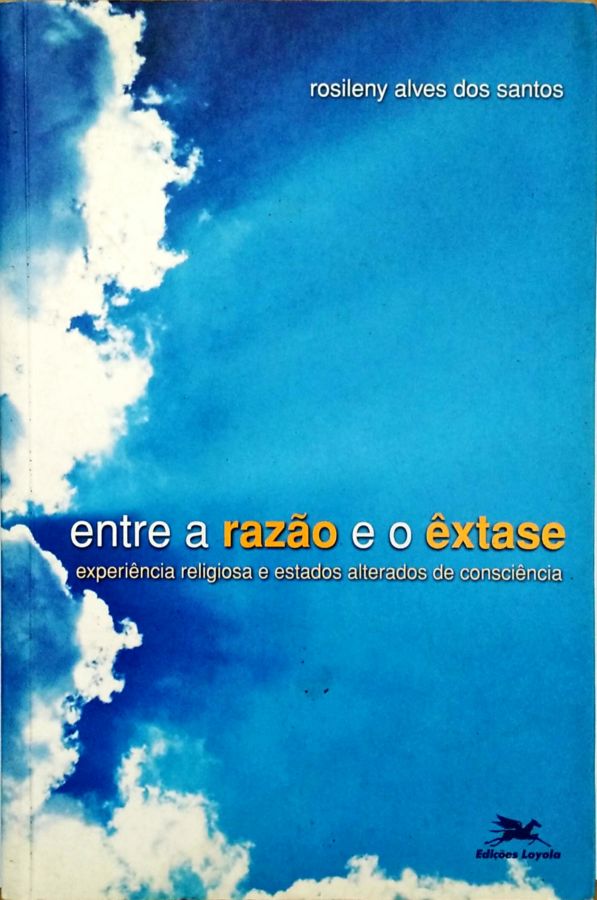 <a href="https://www.touchelivros.com.br/livro/entre-a-razao-e-o-extase/">Entre a Razão e o Êxtase - Rosileny Alves dos Santos</a>