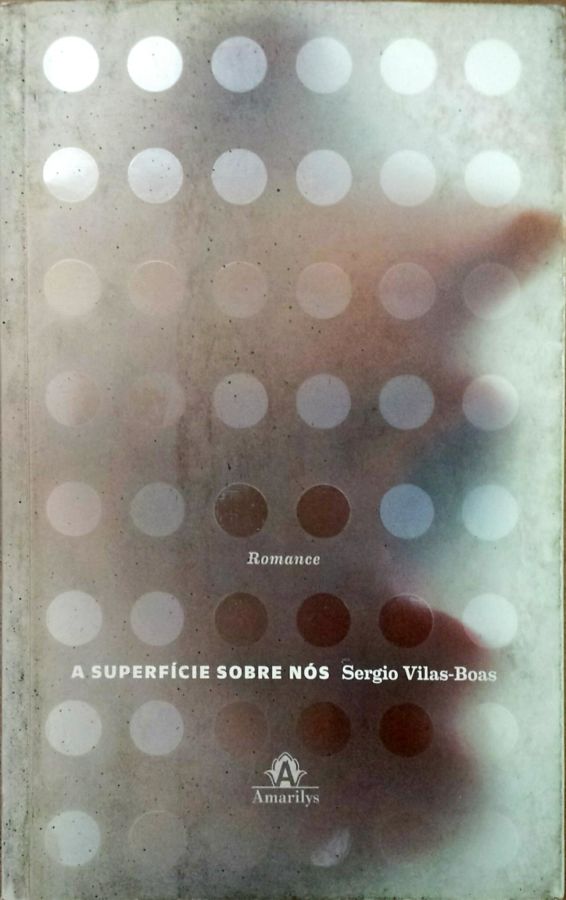 <a href="https://www.touchelivros.com.br/livro/a-superficie-sobre-nos/">A Superfície Sobre Nós - Sergio Vilas-boas; Autografado</a>