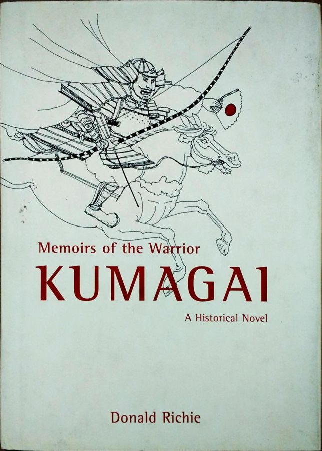 <a href="https://www.touchelivros.com.br/livro/memoirs-of-the-warrior-kumagai-a-historical-novel/">Memoirs of the Warrior Kumagai: a Historical Novel - Donald Richie</a>