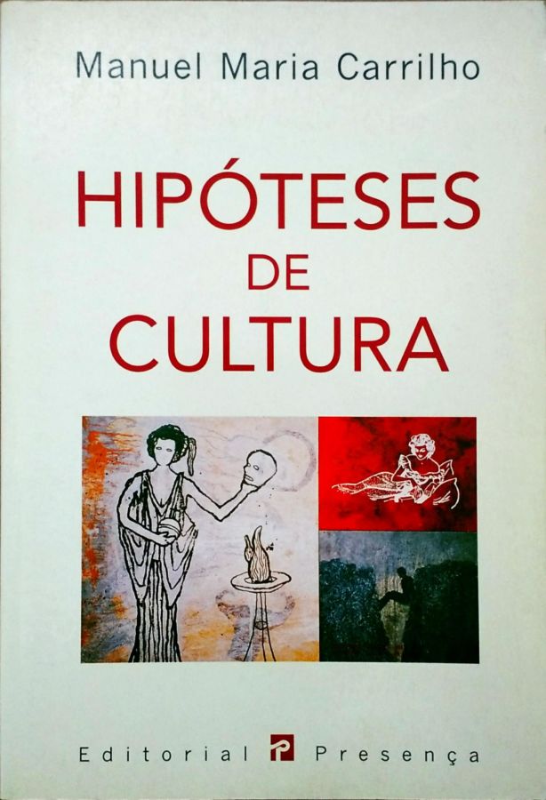 <a href="https://www.touchelivros.com.br/livro/hipoteses-de-cultura/">Hipóteses de Cultura - Manuel Maria Carrilho</a>