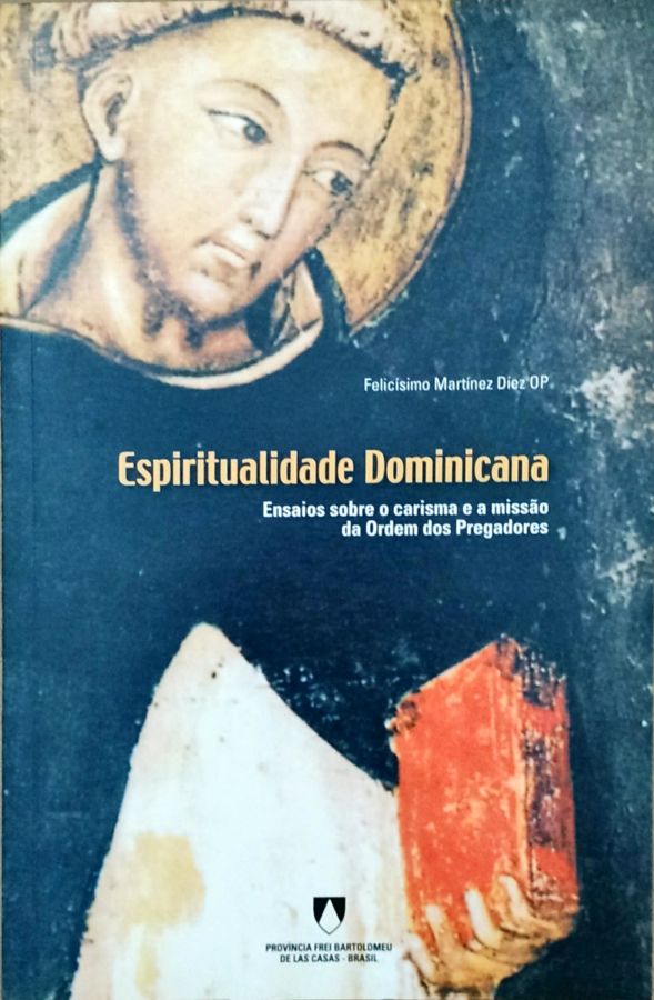 <a href="https://www.touchelivros.com.br/livro/espiritualidade-dominicana/">Espiritualidade Dominicana - Felicísimo Martínez Díez Op</a>