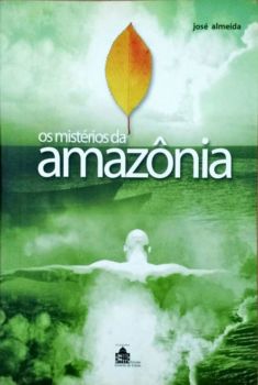<a href="https://www.touchelivros.com.br/livro/os-misterios-da-amazonia/">Os Mistérios da Amazônia - José Almeida</a>