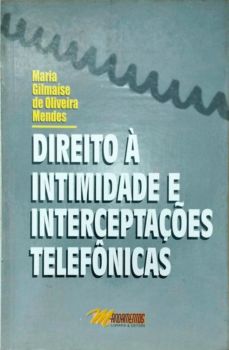 <a href="https://www.touchelivros.com.br/livro/direito-a-intimidade-e-interceptacoes-telefonicas/">Direito à Intimidade e Interceptações Telefônicas - Maria Gilmaíse de Oliveira Mendes</a>