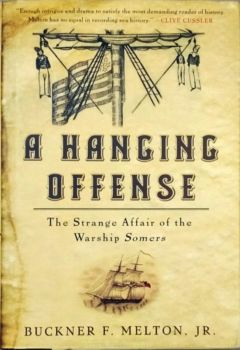 <a href="https://www.touchelivros.com.br/livro/hanging-offense-the-strange-affair-of-the-warship-somers/">Hanging Offense: the Strange Affair of the Warship Somers - Buckner F. Melton Jr</a>