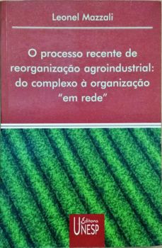 <a href="https://www.touchelivros.com.br/livro/o-processo-recente-de-reorganizacao-agroindustrial/">O Processo Recente de Reorganização Agroindustrial - Leonel Mazzali</a>