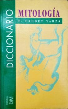 <a href="https://www.touchelivros.com.br/livro/diccionario-de-mitologia/">Diccionario de Mitología - F. Caudet Yarza</a>