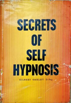 <a href="https://www.touchelivros.com.br/livro/secrets-of-self-hypnosis/">Secrets of Self Hypnosis - Gilbert Oakley</a>