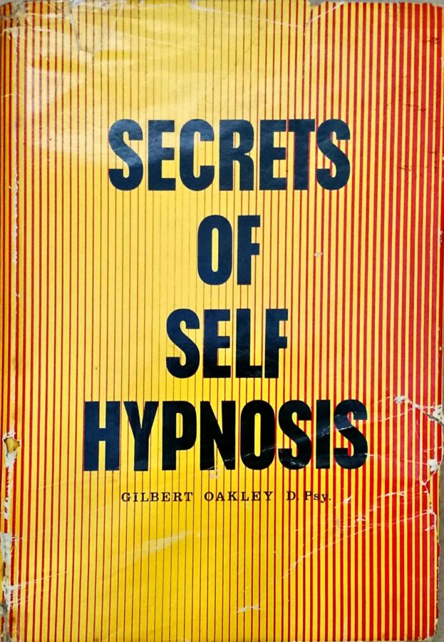 Secrets of Self Hypnosis - Gilbert Oakley