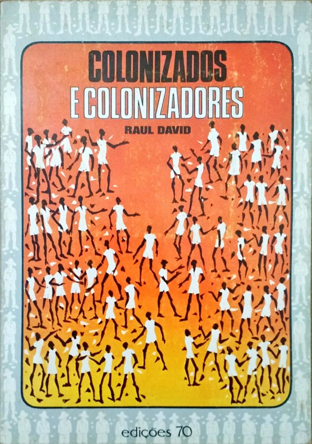 <a href="https://www.touchelivros.com.br/livro/colonizados-e-colonizadores/">Colonizados e Colonizadores - Raul David</a>