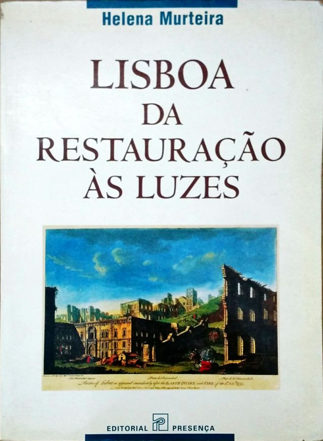 <a href="https://www.touchelivros.com.br/livro/lisboa-da-restauracao-as-luzes/">Lisboa: da Restauração às Luzes - Helena Murteira</a>