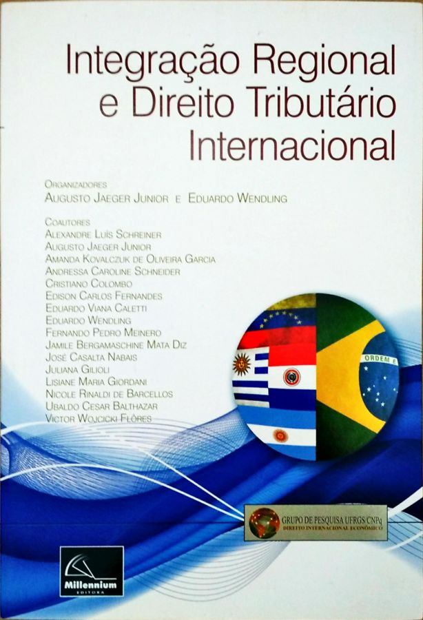 Integração Regional e Direito Tributário Internacional - Augusto Jaeger Junior e Eduardo Wendling