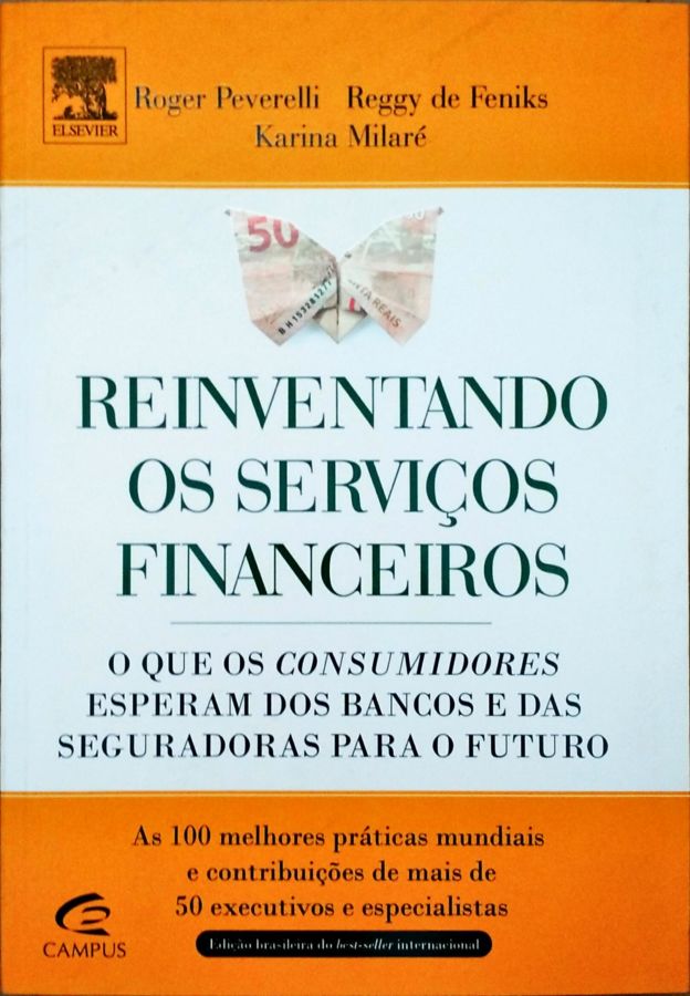 <a href="https://www.touchelivros.com.br/livro/reinventando-os-servicos-financeiros/">Reinventando os Serviços Financeiros - Roger Peverelli; Reggy de Feniks; Karina Milaré</a>