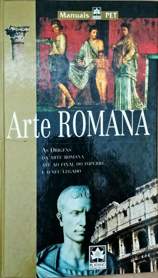 Arte Romana, as Origens da Arte Romana Até ao Final do Império - Paralelo
