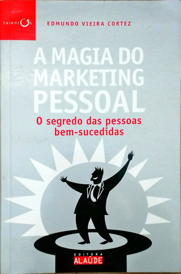 A Magia do Marketing Pessoal - Edmundo Vieira Cortez