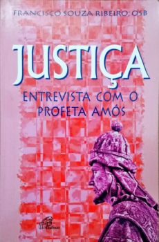 <a href="https://www.touchelivros.com.br/livro/justica-entrevista-com-o-profeta-amos-2/">Justiça: Entrevista Com o Profeta Amós - Francisco Souza Ribeiro</a>