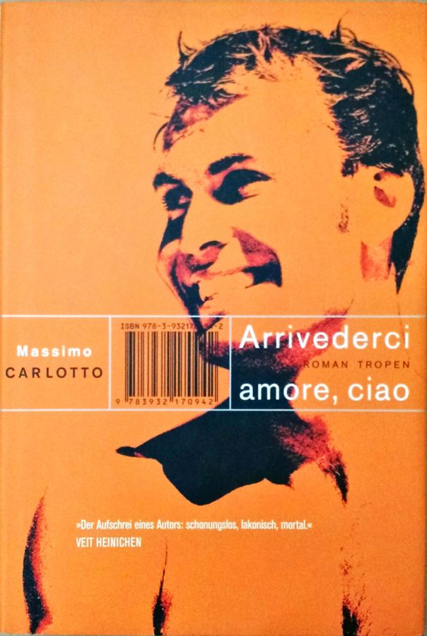 Arrivederci Amore, Ciao - Massimo Carlotto