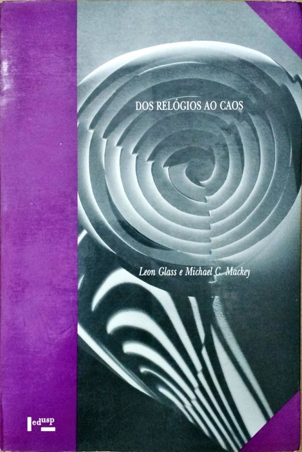 Dos Relógios ao Caos - Leon Glass e Michael C. Mackey