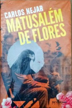 <a href="https://www.touchelivros.com.br/livro/matusalem-de-flores/">Matusalém de Flores - Carlos Nejar</a>