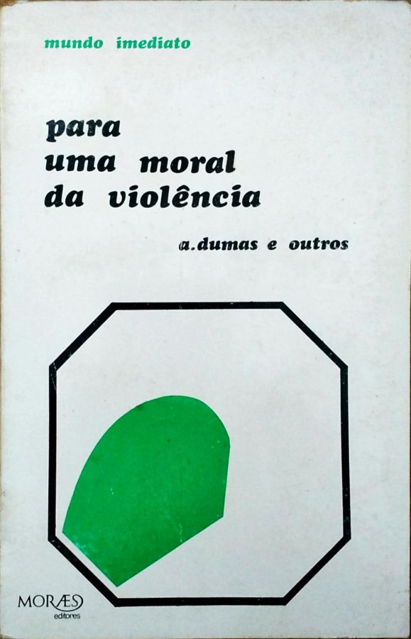 <a href="https://www.touchelivros.com.br/livro/para-uma-moral-da-violencia/">Para uma Moral da Violência - A. Dumas; Outros</a>