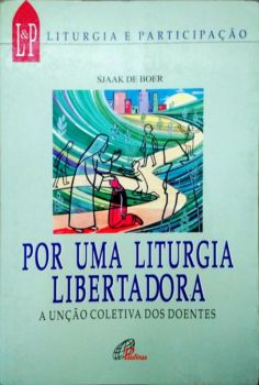 <a href="https://www.touchelivros.com.br/livro/por-uma-liturgia-libertadora/">Por uma Liturgia Libertadora - Sjaak de Boer</a>