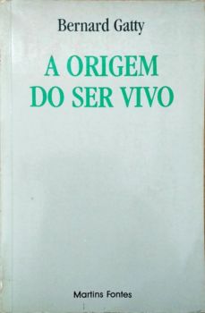 <a href="https://www.touchelivros.com.br/livro/a-origem-do-ser-vivo/">A Origem do Ser Vivo - Bernard Gatty</a>