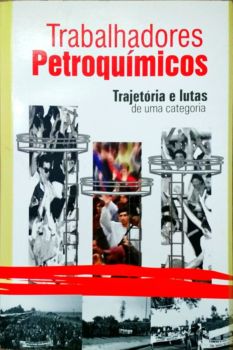 <a href="https://www.touchelivros.com.br/livro/trabalhadores-petroquimicos-trajetoria-e-lutas-de-uma-categoria/">Trabalhadores Petroquímicos: Trajetória e Lutas de uma Categoria - Carlos Eitor Machado</a>