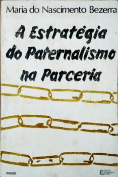 <a href="https://www.touchelivros.com.br/livro/a-estrategia-do-paternalismo-na-parceria/">A Estratégia do Paternalismo na Parceria - Maria do Nascimento Bezerra</a>