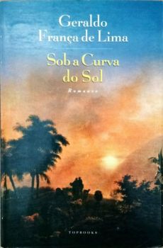 <a href="https://www.touchelivros.com.br/livro/sob-a-curva-do-sol/">Sob a Curva do Sol - Geraldo França de Lima</a>