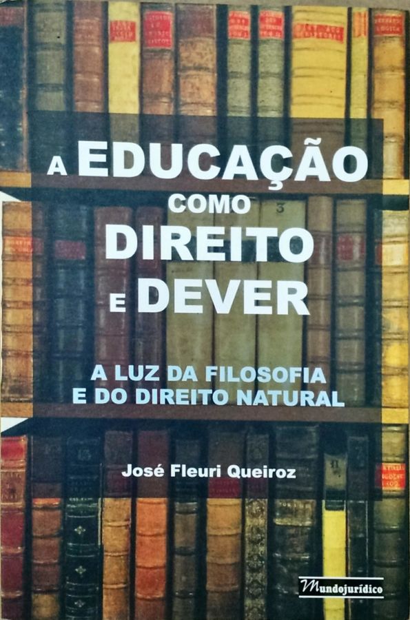 <a href="https://www.touchelivros.com.br/livro/a-educacao-como-direito-e-dever/">A Educação Como Direito e Dever - José Fleuri Queiroz</a>