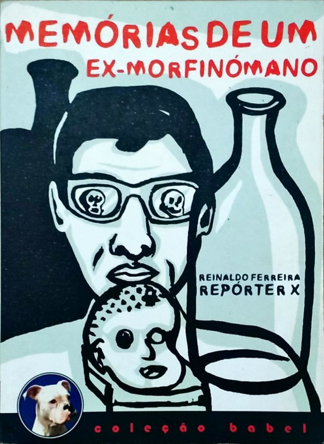<a href="https://www.touchelivros.com.br/livro/memorias-de-um-ex-morfinomano/">Memórias de um Ex-morfinómano - Reinaldo Ferreira Reporter X</a>