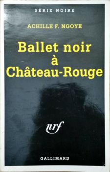 <a href="https://www.touchelivros.com.br/livro/ballet-noir-a-chateau-rouge/">Ballet Noir à Château-rouge - Achille F. Ngoye</a>