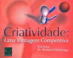 <a href="https://www.touchelivros.com.br/livro/criatividade-uma-vantagem-competitiva/">Criatividade: uma Vantagem Competitiva - Bob King; Helmut Schlicksupp</a>