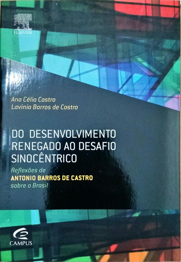<a href="https://www.touchelivros.com.br/livro/do-desenvolvimento-renegado-ao-desafio-sinocentrico/">Do Desenvolvimento Renegado ao Desafio Sinocêntrico - Ana Célia Castro; Lavinia Barros de Castro</a>