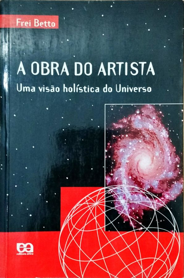 <a href="https://www.touchelivros.com.br/livro/a-obra-do-artista-uma-visao-holistica-do-universo/">A Obra do Artista: uma Visão Holística do Universo - Frei Betto</a>