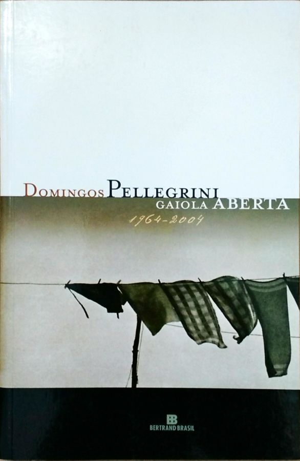 Gaiola Aberta: 1964 – 2004 - Domingos Pellegrini