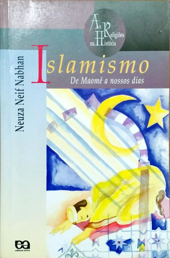 <a href="https://www.touchelivros.com.br/livro/islamismo-de-maome-a-nossos-dias/">Islamismo de Maomé a Nossos Dias - Neuza Neif Nabhan</a>