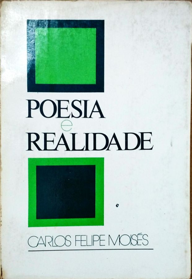 <a href="https://www.touchelivros.com.br/livro/poesia-e-realidade/">Poesia e Realidade - Carlos Felipe Moisés</a>