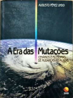 <a href="https://www.touchelivros.com.br/livro/a-era-das-mutacoes-cenarios-e-filosofias-de-mudancas-do-mundo/">A era das Mutações: Cenários e Filosofias de Mudanças do Mundo - Augusto Perez Lindo</a>