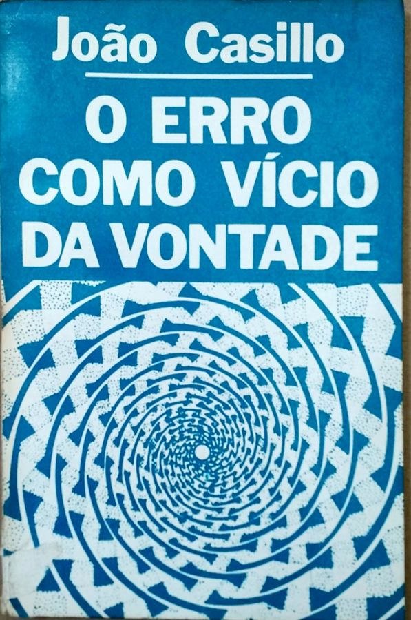 <a href="https://www.touchelivros.com.br/livro/o-erro-como-vicio-da-vontade/">O Erro Como Vício da Vontade - João Casillo</a>