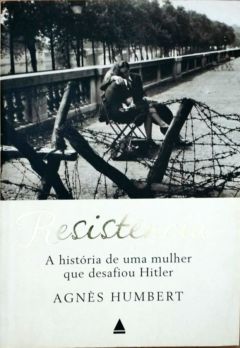 <a href="https://www.touchelivros.com.br/livro/resistencia-a-historia-de-uma-mulher-que-desafiou-hitler/">Resistência: a História de uma Mulher Que Desafiou Hitler - Agnes Humbert</a>