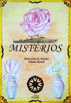 <a href="https://www.touchelivros.com.br/livro/misterios/">Mistérios - Maria Clara R. Antunes; Wlamir Morelli</a>