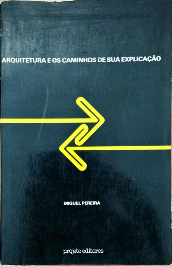 <a href="https://www.touchelivros.com.br/livro/arquitetura-e-os-caminhos-de-sua-explicacao/">Arquitetura e os Caminhos de Sua Explicação - Miguel Pereira</a>