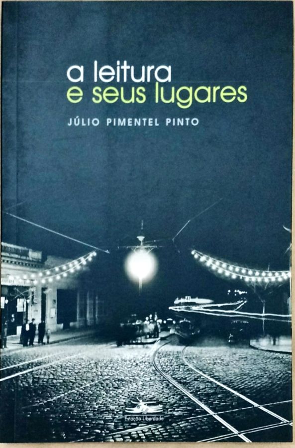<a href="https://www.touchelivros.com.br/livro/a-leitura-e-seus-lugares/">A Leitura e Seus Lugares - Julio Pimentel Pinto</a>