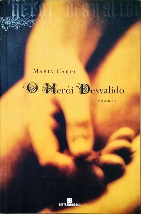 <a href="https://www.touchelivros.com.br/livro/o-heroi-desvalido/">O Herói Desvalido - Maria Carpi</a>