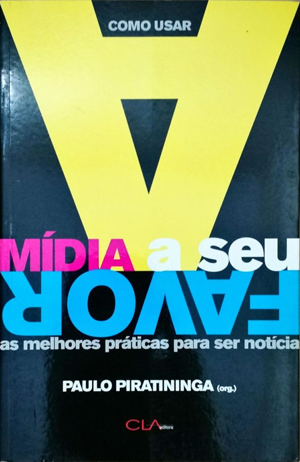<a href="https://www.touchelivros.com.br/livro/como-usar-a-midia-a-seu-favor/">Como Usar a Mídia a Seu Favor - Paulo Piratininga</a>