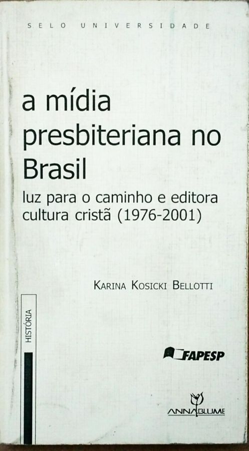 <a href="https://www.touchelivros.com.br/livro/a-midia-presbiteriana-no-brasil/">A Mídia Presbiteriana no Brasil - Karina Kosicki Bellotti</a>